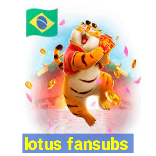 lotus fansubs